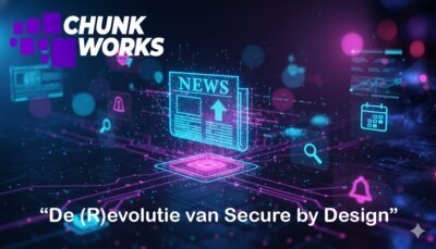 Cyber Security: Chunk Works “De (R)evolutie van Secure by Design”